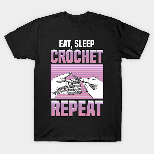 Funny Eat Sleep Crochet Repeat Cute Crocheting T-Shirt by theperfectpresents